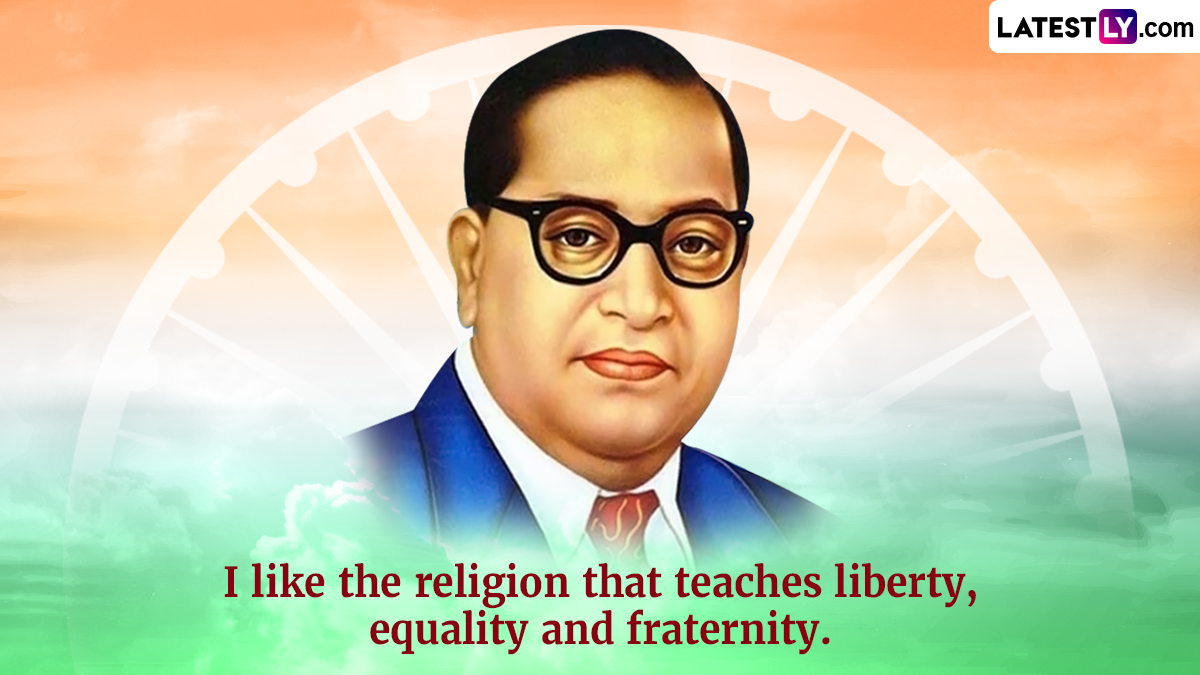 Ambedkar Jayanti 2024 Quotes and Inspirational Sayings by the Father of the Indian Constitution